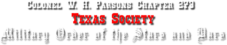 Colonel W. H. Parsons Chapter 273, Texas Society, Military Order of the Stars and Bars